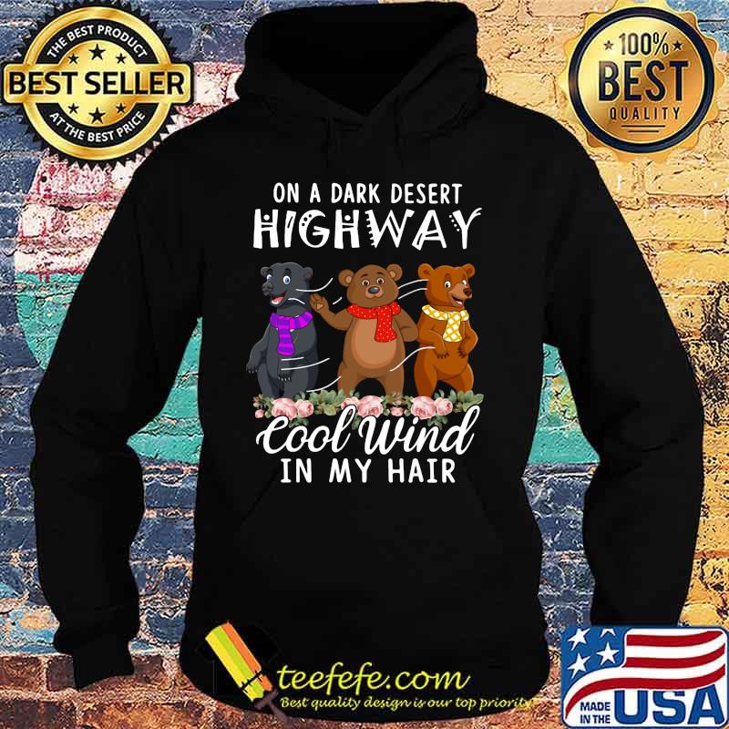 Bear On a dark desert highway cool wind in my hair s Hoodie Bear On a dark desert highway cool wind in my hair s Hoodie