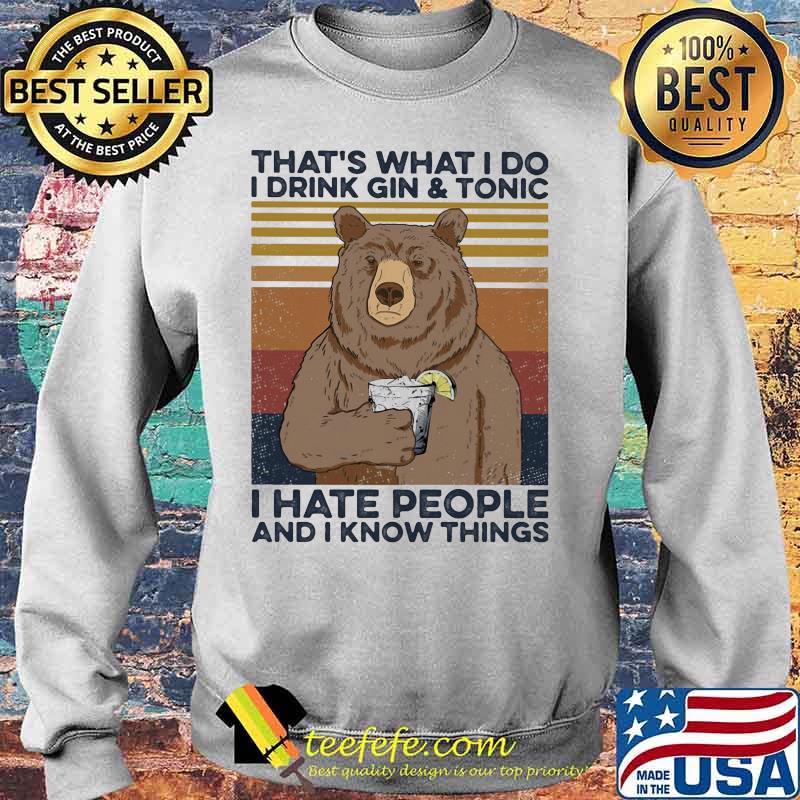 Bear That's what I do I drink gin and tonic I hate people and I know things vintage retro s Sweater Bear That's what I do I drink gin and tonic I hate people and I know things vintage retro s Sweater