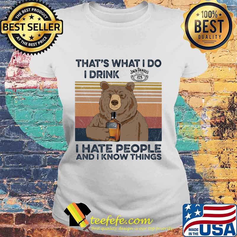 Bear that's what i do i drink jack daniels i hate people and i know things vintage retro s Laides tee Bear that's what i do i drink jack daniels i hate people and i know things vintage retro s Laides tee