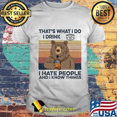 Bear that's what i do i drink jack daniels i hate people and i know things vintage retro shirt