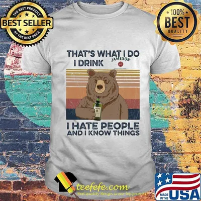 Bear that's what i do i drink jameson i hate people and i know things vintage retro shirt