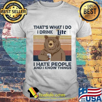 Bear that's what i do i drink miller lite i hate people and i know things vintage retro shirt