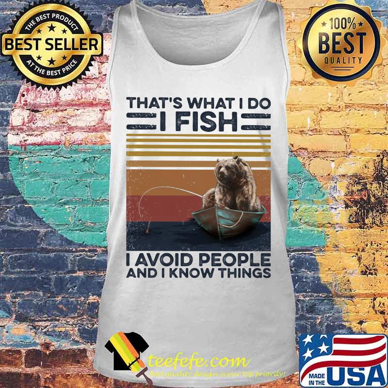 Bear That's what I do I fish I avoid people and I know things Vintage retro s Tank top Bear That's what I do I fish I avoid people and I know things Vintage retro s Tank top