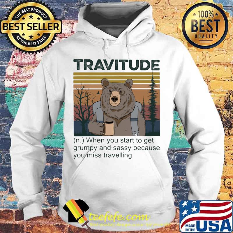 Bear travitude when you start to get grumpy and sassy because you miss travelling vintage retro s Hoodie Bear travitude when you start to get grumpy and sassy because you miss travelling vintage retro s Hoodie