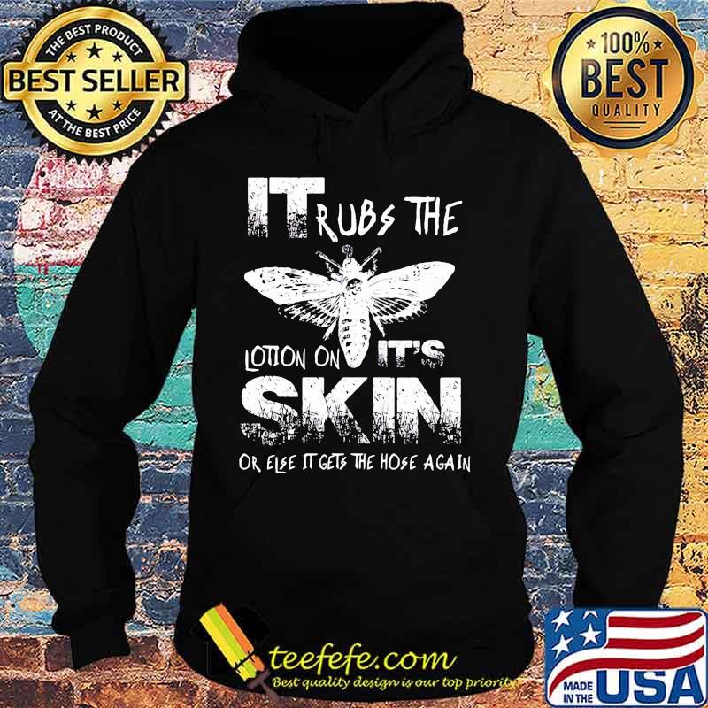 Bee it rubs the lotion on it's skin or else it gets the hose again s Hoodie Bee it rubs the lotion on it's skin or else it gets the hose again s Hoodie