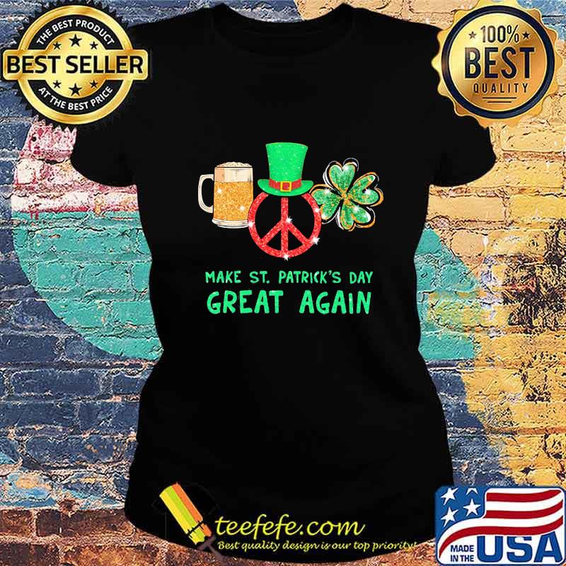 Beer peace irish make st. patrick's day great again s Ladies tee Beer peace irish make st. patrick's day great again s Ladies tee