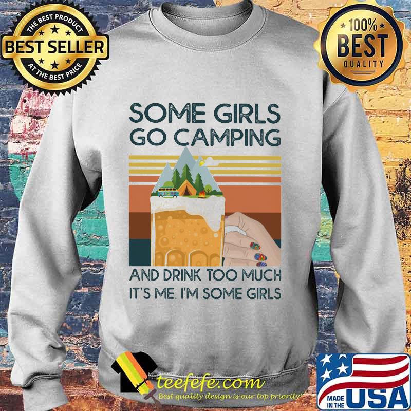 Beer Some girls go camping and drink too much it's me i'm some girls vintage retro s Sweater Beer Some girls go camping and drink too much it's me i'm some girls vintage retro s Sweater