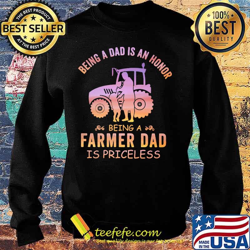 Being a dad is an honor being a farmer dad is priceless s Sweater Being a dad is an honor being a farmer dad is priceless s Sweater