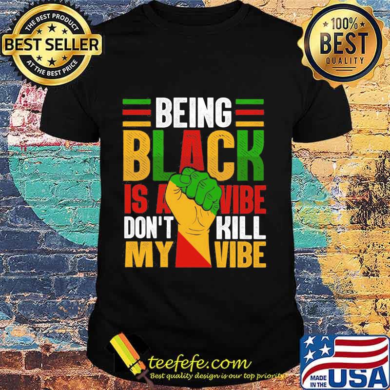 Being black is abbvie don't kill my vibe shirt