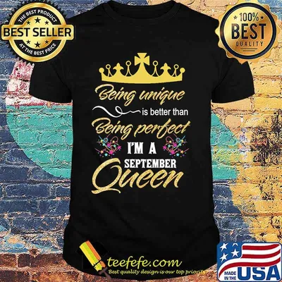 Being unique is better than being perfect i'm a september queen shirt