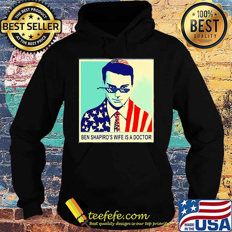 Ben shapiro's wife is a doctor american flag s Hoodie Ben shapiro's wife is a doctor american flag s Hoodie