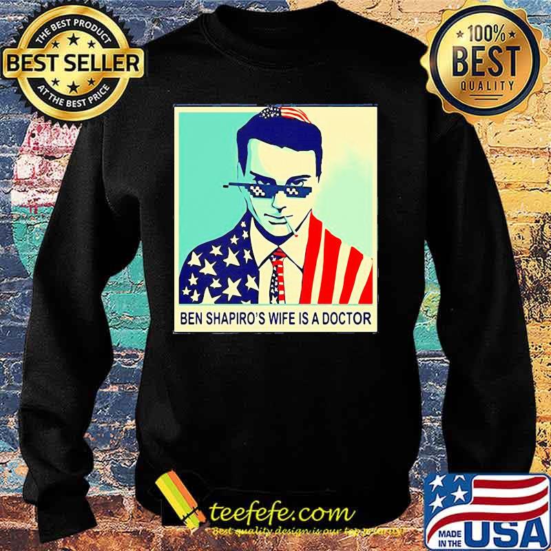 Ben shapiro's wife is a doctor american flag s Sweater Ben shapiro's wife is a doctor american flag s Sweater