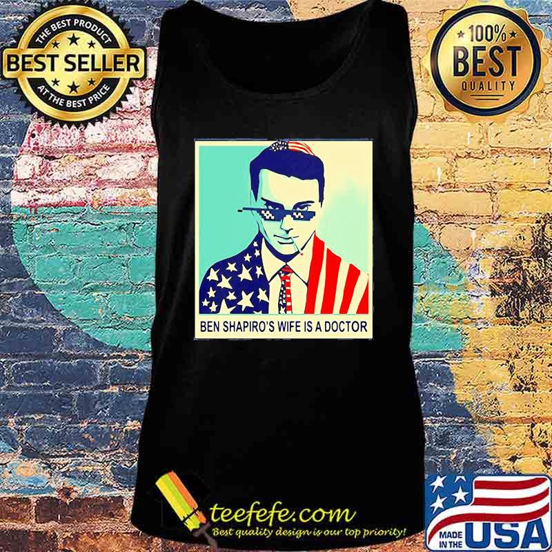 Ben shapiro's wife is a doctor american flag s Tank top Ben shapiro's wife is a doctor american flag s Tank top