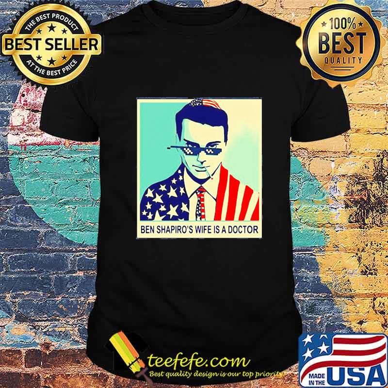 Ben shapiro's wife is a doctor american flag shirt