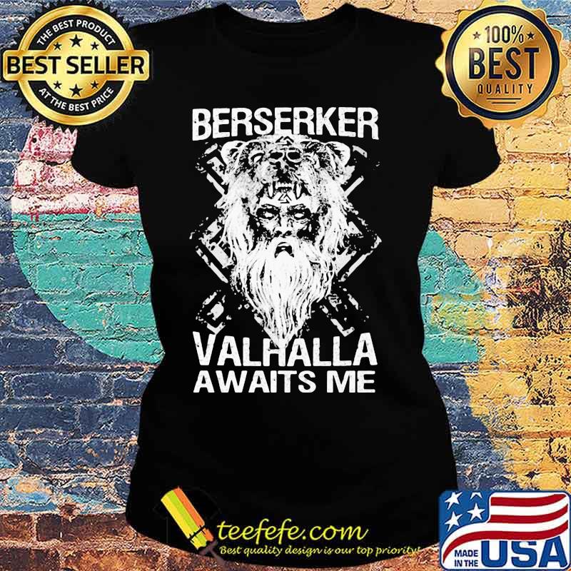 Berserker valhalla awaits me s Ladies tee Berserker valhalla awaits me s Ladies tee