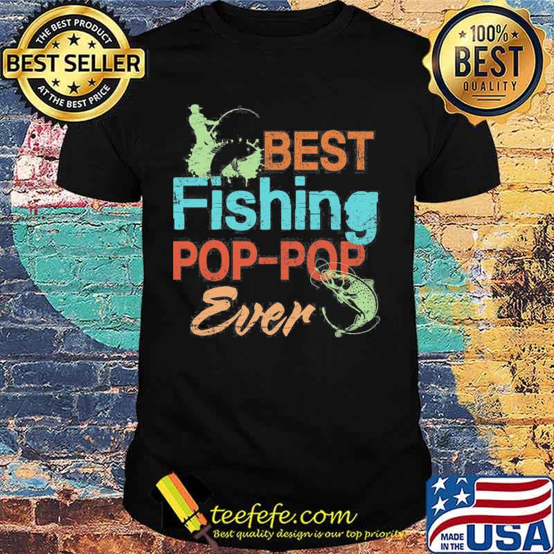 Best fishing pop-pop ever Fisherman shirt
