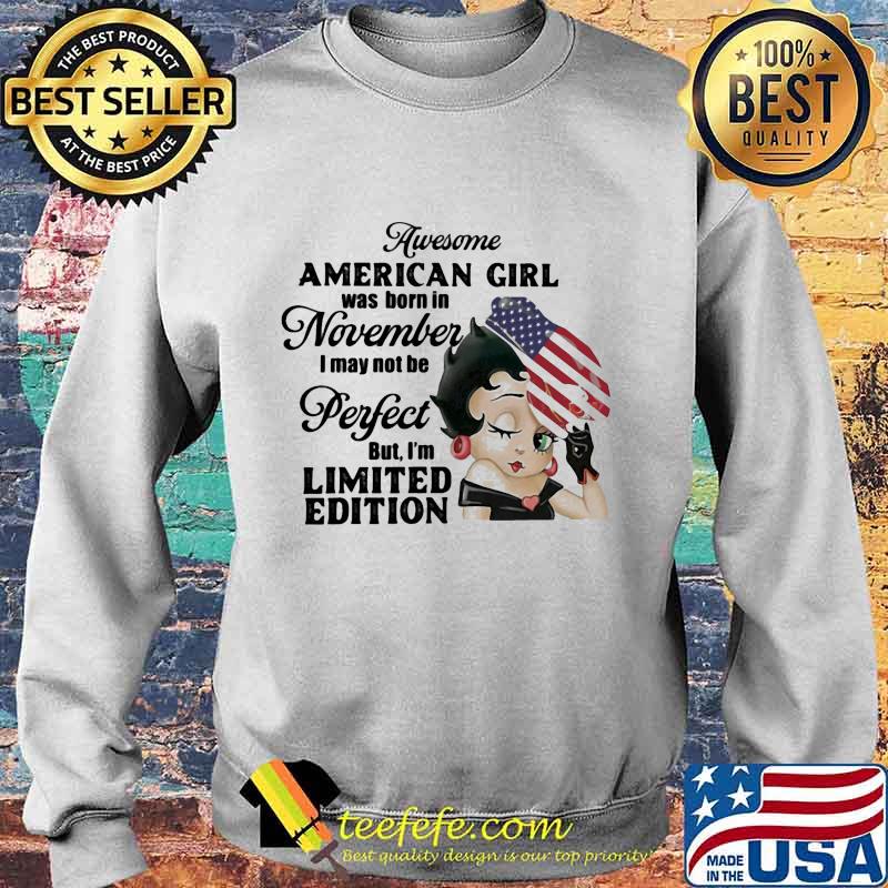 Betty boop awesome american girl was born in november i may not be perfect but i'm limited edition s Sweater Betty boop awesome american girl was born in november i may not be perfect but i'm limited edition s Sweater