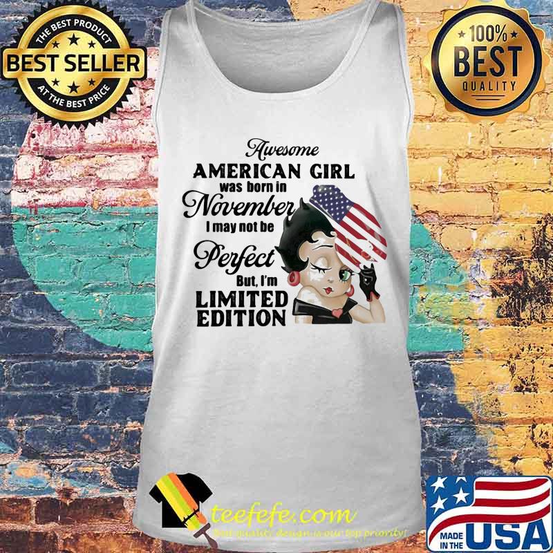 Betty boop awesome american girl was born in november i may not be perfect but i'm limited edition s Tank top Betty boop awesome american girl was born in november i may not be perfect but i'm limited edition s Tank top