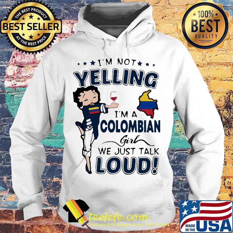 Betty boop i'm not yelling i'm a colombian girl we just talk loud s Hoodie Betty boop i'm not yelling i'm a colombian girl we just talk loud s Hoodie