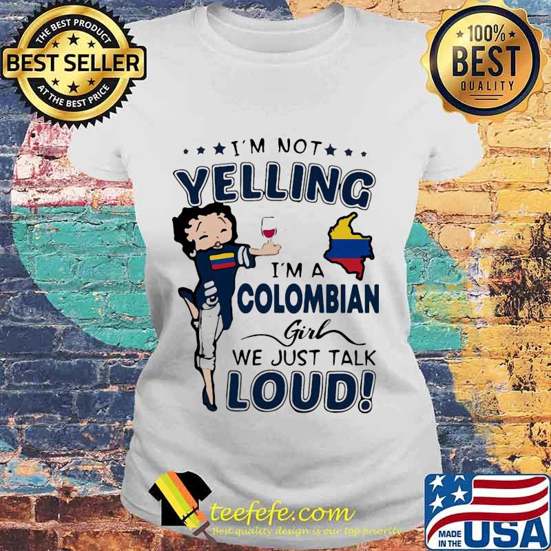 Betty boop i'm not yelling i'm a colombian girl we just talk loud s Laides tee Betty boop i'm not yelling i'm a colombian girl we just talk loud s Laides tee