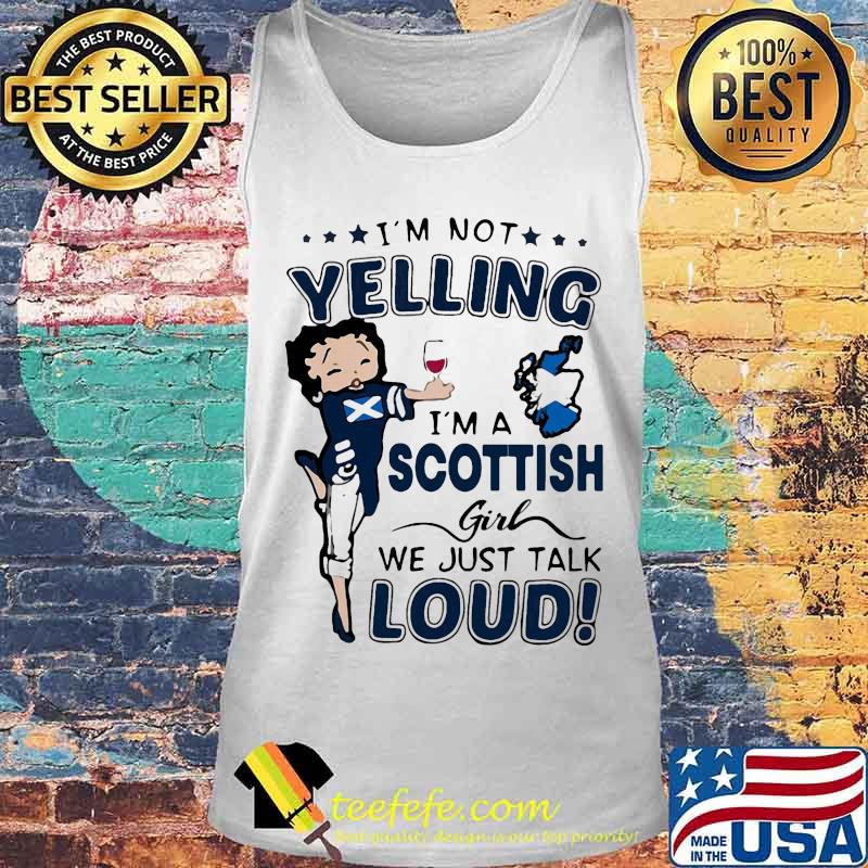 Betty boop i'm not yelling i'm a scottish girl we just talk loud s Tank top Betty boop i'm not yelling i'm a scottish girl we just talk loud s Tank top