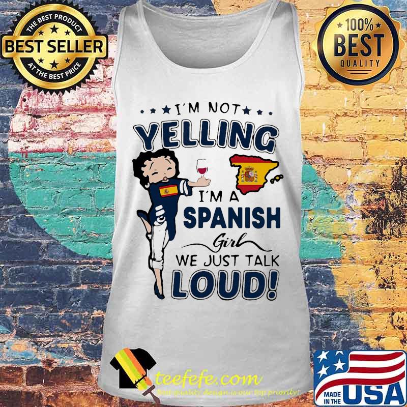 Betty boop i'm not yelling i'm a spanish girl we just talk loud s Tank top Betty boop i'm not yelling i'm a spanish girl we just talk loud s Tank top
