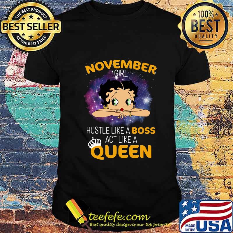Betty boop november girl hustle like a boss act like a queen shirt
