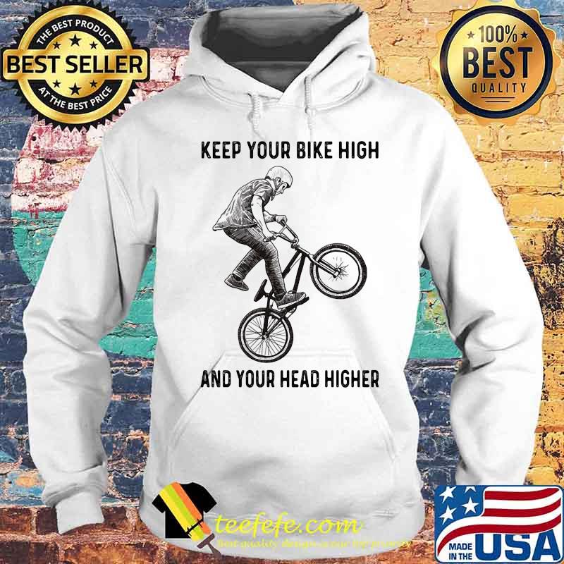 Bicycles Keep your bike high and your head higher s Hoodie Bicycles Keep your bike high and your head higher s Hoodie