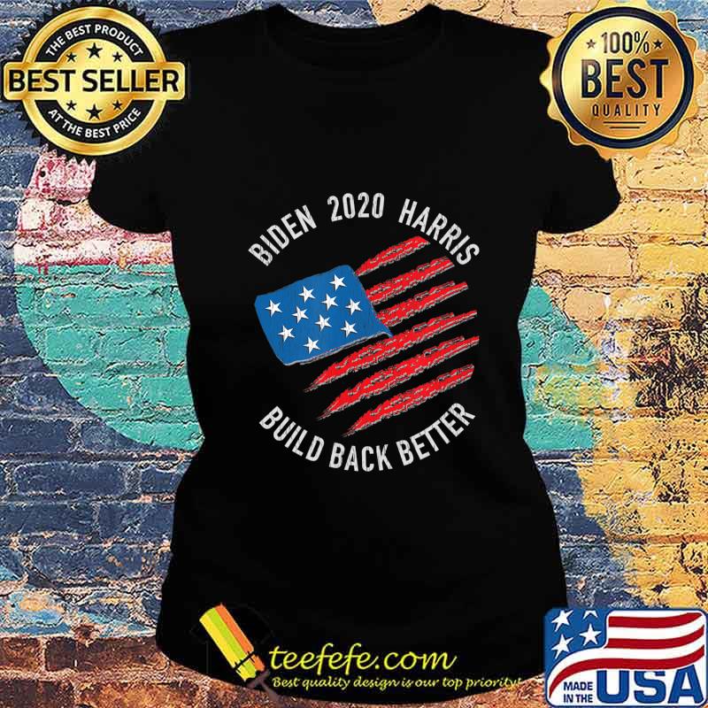 Biden 2020 Harris Build Back Better American Flag s Ladies tee Biden 2020 Harris Build Back Better American Flag s Ladies tee