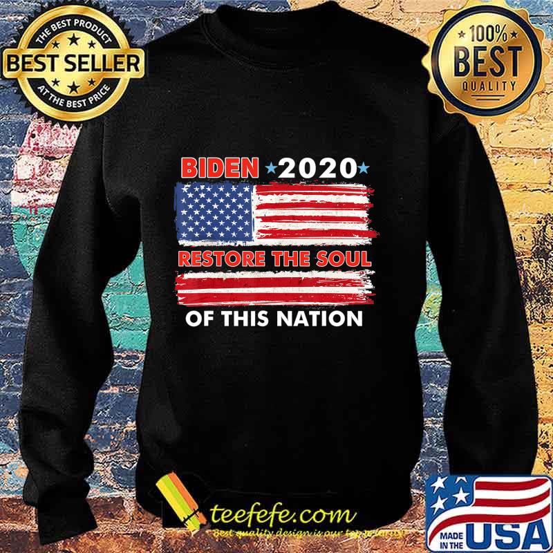 Biden 2020 Restore The Soul Of This Nation T-Shirt Sweater Biden 2020 Restore The Soul Of This Nation T-Shirt Sweater