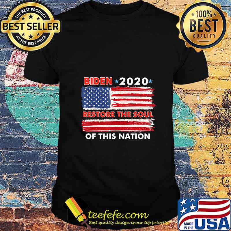 Biden 2020 Restore The Soul Of This Nation T-Shirt Biden 2020 Restore The Soul Of This Nation T-Shirt