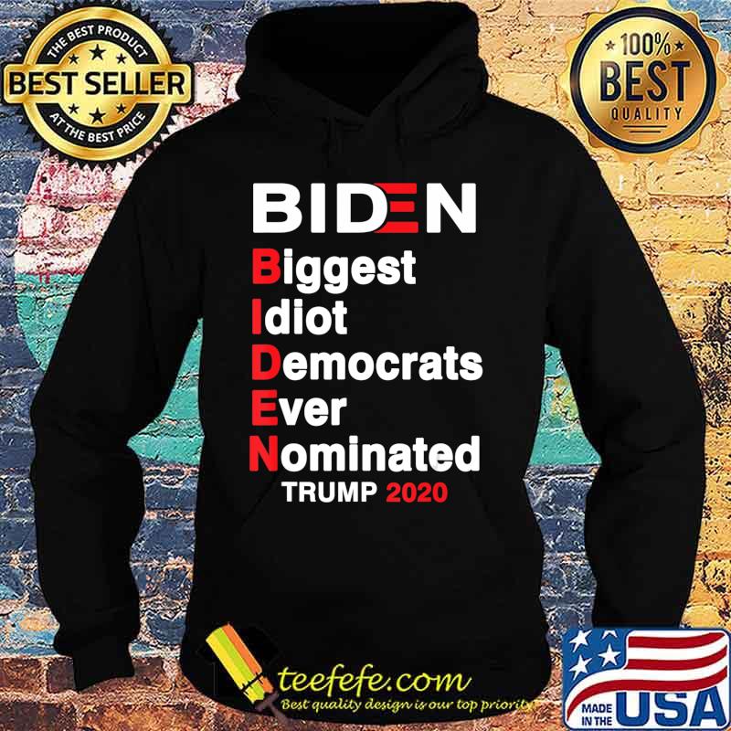 Biden Biggest Idiot Democrats Ever Nominated Trump 2020 T-Shirt Hoodie Biden Biggest Idiot Democrats Ever Nominated Trump 2020 T-Shirt Hoodie