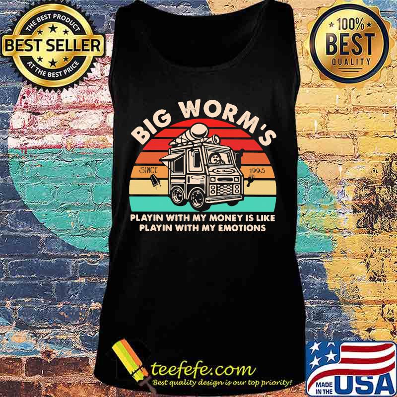 Big worm's playin with my money is like playin with my emotions vintage retro s Tank top Big worm's playin with my money is like playin with my emotions vintage retro s Tank top