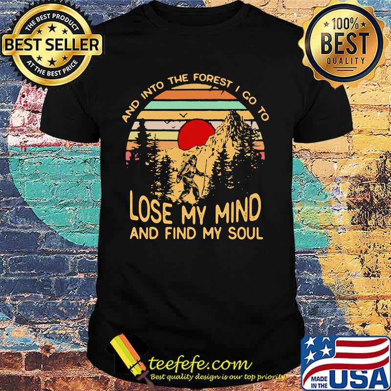 Bigfoot and into the forest i go to lose my mind and find my soul vintage retro shirt Bigfoot and into the forest i go to lose my mind and find my soul vintage retro shirt