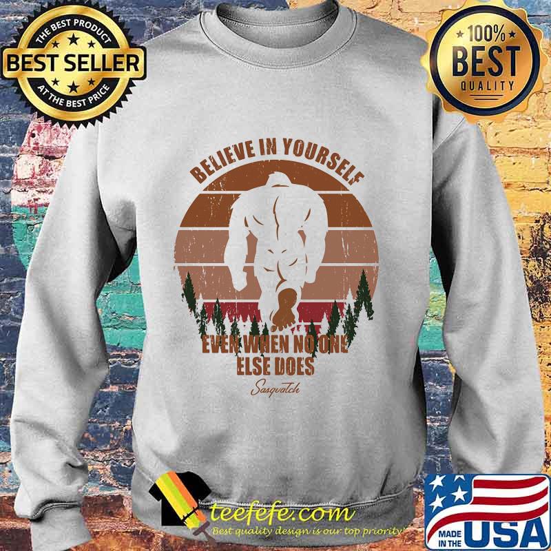 Bigfoot Believe in yourself even when no one else does Sasquatch Vintage retro s Sweater Bigfoot Believe in yourself even when no one else does Sasquatch Vintage retro s Sweater