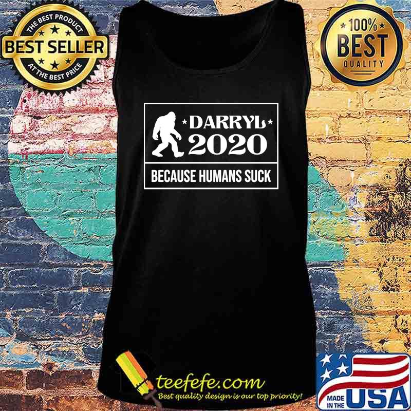 Bigfoot Darryl 2020 because humans suck s Tank top Bigfoot Darryl 2020 because humans suck s Tank top