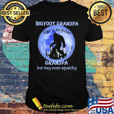 BIGFOOT GRANPA LIKE A REGULAR GRANDPA BUT WAY MORE QUATCHY BIGFOOT MOONLIGHT SHIRT