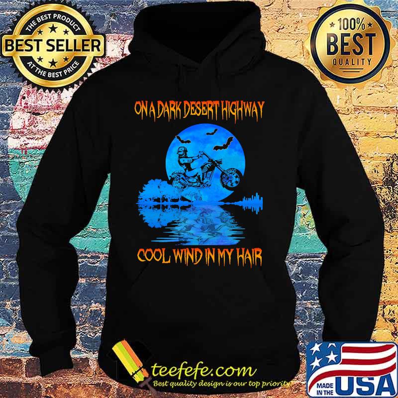 Biker On a dark desert highway cool wind in my hair s Hoodie Biker On a dark desert highway cool wind in my hair s Hoodie