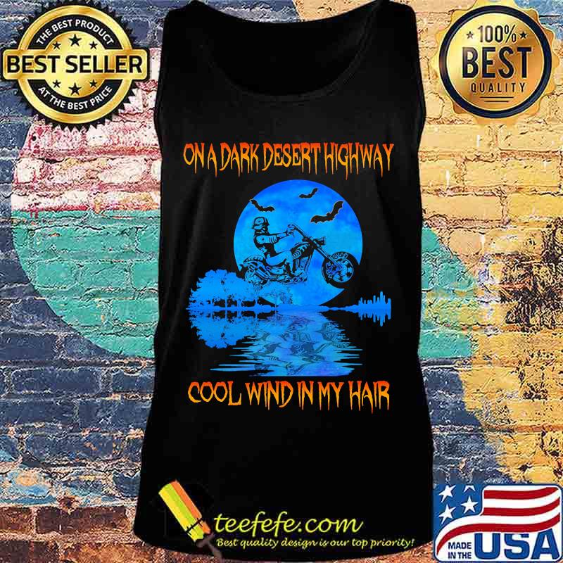 Biker On a dark desert highway cool wind in my hair s Tank top Biker On a dark desert highway cool wind in my hair s Tank top