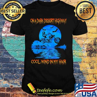 Biker On a dark desert highway cool wind in my hair shirt