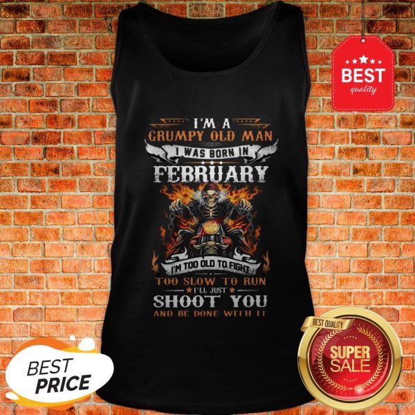 biker-skull-im-a-grumpy-old-man-i-was-born-in-february-shoot-you-tank-top-600x600-1.jpg