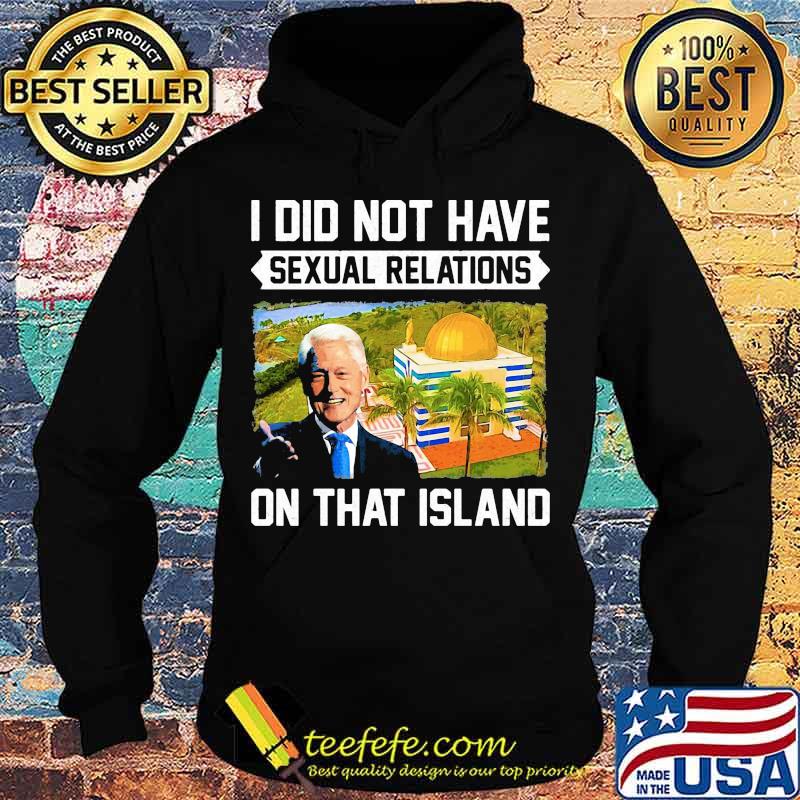 Bill clinton i did not have sexual relations on that island black s Hoodie Bill clinton i did not have sexual relations on that island black s Hoodie