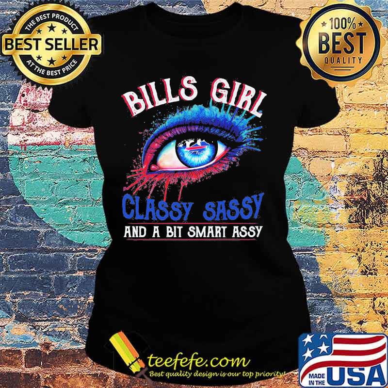 Bills girl's eyes classy sassy and a bit smart assy s Ladies tee Bills girl's eyes classy sassy and a bit smart assy s Ladies tee