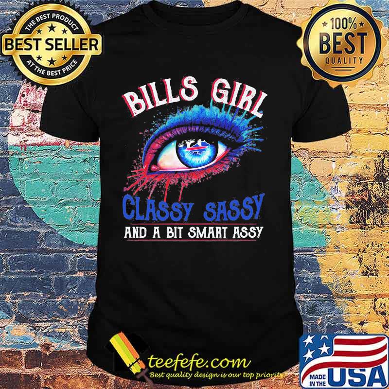 Bills girl's eyes classy sassy and a bit smart assy shirt
