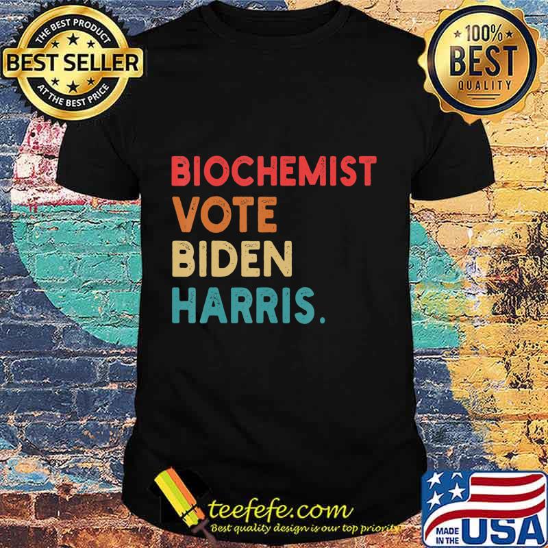 Biochemist Vote Biden Harris Retro In Presidential Election T-Shirt