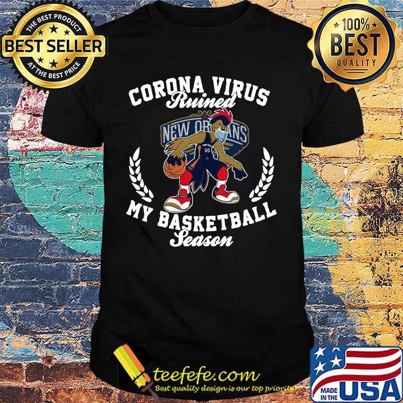 Bird corona virus ruined my basketball season new orleans shirt
