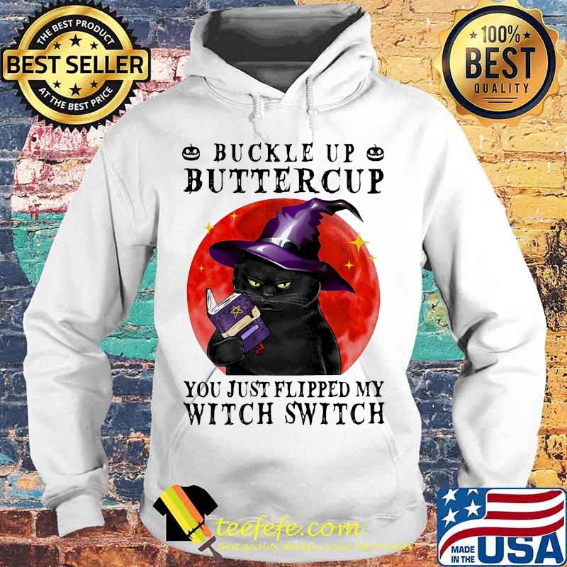 Black Cat Buckle Up Butter Cup You Just Flipped My Witch Switch Sunset s Hoodie Black Cat Buckle Up Butter Cup You Just Flipped My Witch Switch Sunset s Hoodie