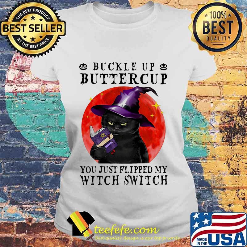 Black Cat Buckle Up Butter Cup You Just Flipped My Witch Switch Sunset s Laides tee Black Cat Buckle Up Butter Cup You Just Flipped My Witch Switch Sunset s Laides tee