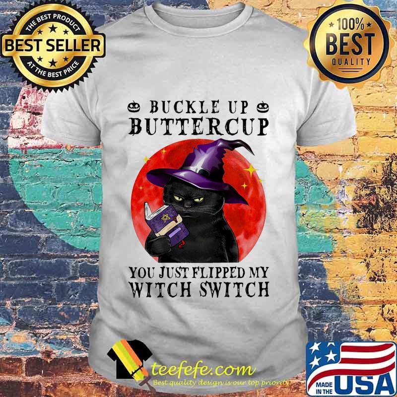 Black Cat Buckle Up Butter Cup You Just Flipped My Witch Switch Sunset shirt Black Cat Buckle Up Butter Cup You Just Flipped My Witch Switch Sunset shirt
