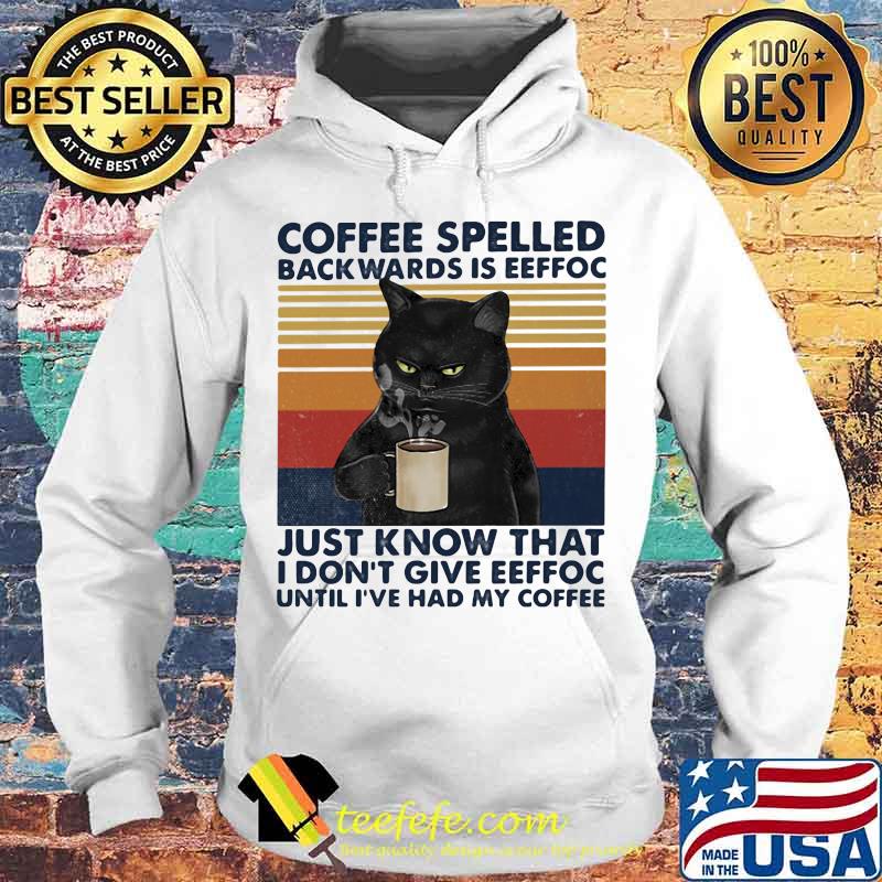 Black Cat Coffee spelled back wards is eeffoc just know that i don't give eeffoc until i've had my coffee vintage retro s Hoodie Black Cat Coffee spelled back wards is eeffoc just know that i don't give eeffoc until i've had my coffee vintage retro s Hoodie